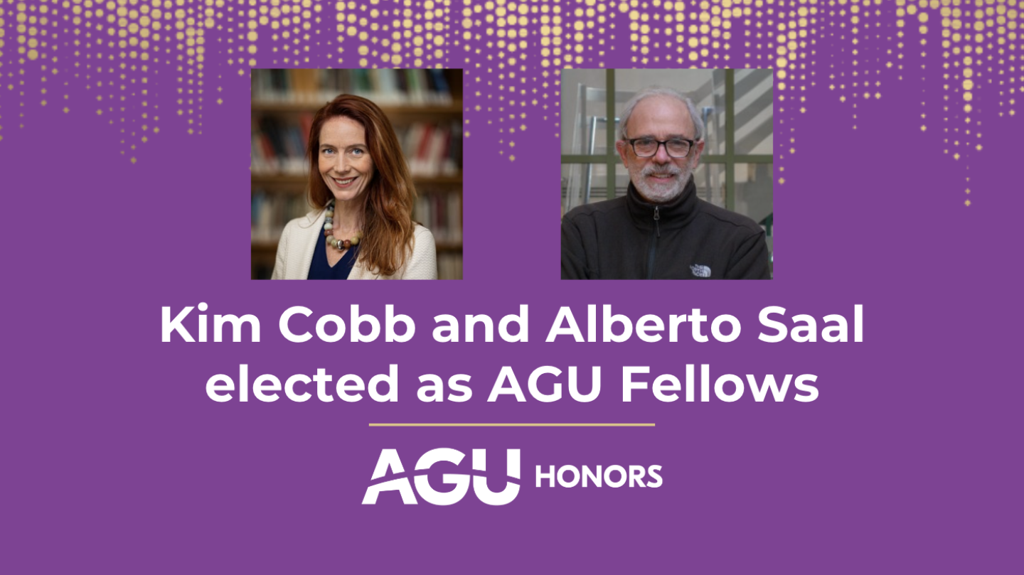 Kim Cobb and Alberto Saal elected as AGU Fellows Department of Earth, Environmental